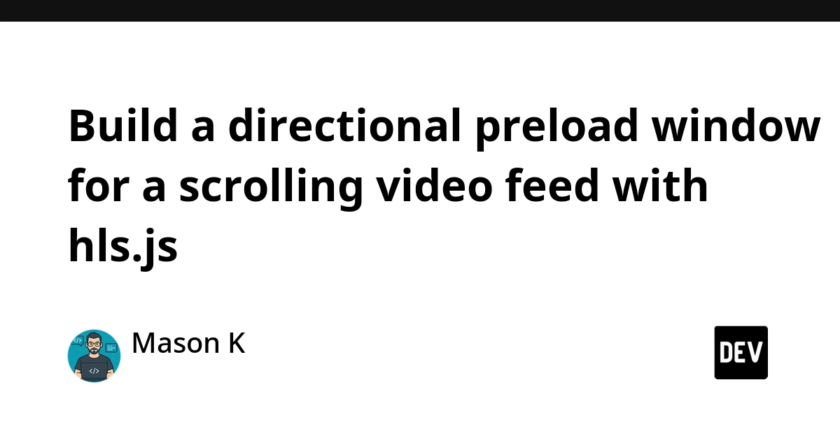 Build a directional preload window for a scrolling video feed with hls.js